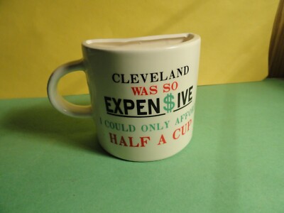Novelty Coffee Mug CLEVELAND Was So Expensive I Could Only Afford 1/2 A Cup