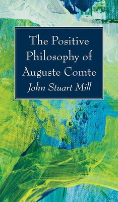 The Positive Philosophy of Auguste Comte | John Stuart Mill | Buch | Englisch