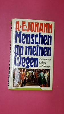 195507 Alfred E. Johann MENSCHEN AN MEINEN WEGEN aus e. Leben auf Reisen HC