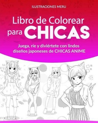 Libro de Colorear para CHICAS: Juega, r?e y divi?rtete con lindos dise?os japone