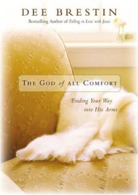 The God of All Comfort: Finding Your Way into His Arms - Hardcover - VERY GOOD