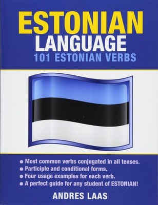 Estonian Language: 101 Estonian Verbs By Laas, Andres Andres Laas,