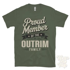 PROUD MEMBER OF THE OUTRIM FAMILY T-SHIRT surname last name heritage ancestry