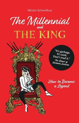 The Millennial and the King How to Become a Legend Miriam Schwellnus Taschenbuch