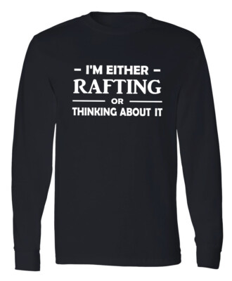 River Rafting Long Full Sleeve T-shirt Funny Rafting Gift for Him