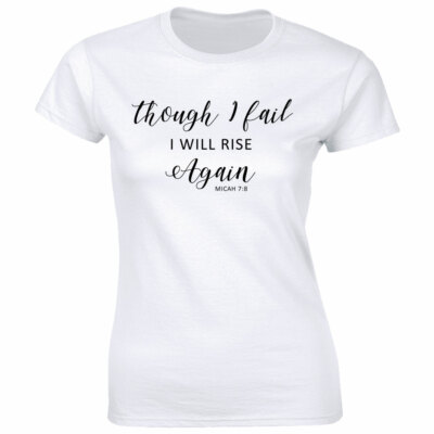 Though I Fail I Will Rise Again T-Shirt for Womens Micah 7:8