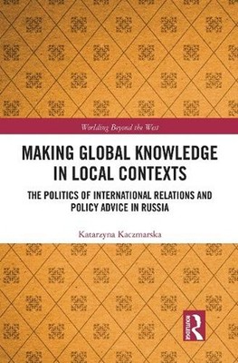 Making Global Knowledge in Local Contexts: The Politics of International Relatio