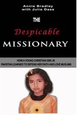 The Despicable Missionary: How a Young Christian Girl in Pakistan Learned to ...