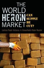 World Heroin Market : Can Supply Be Cut?, Hardcover by Paoli, Letizia; Greenf...