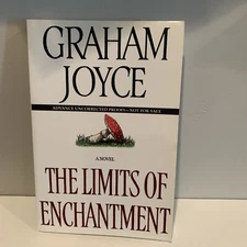 The Limits of Enchantment by Graham Joyce Advance Uncorrected Proofs