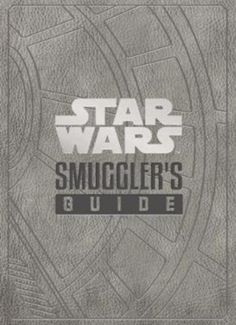 Star Wars - The Smuggler's Guide by Daniel Wallace (Hardback Book)