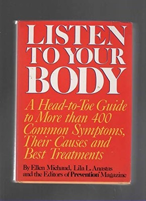 Listen to your body: A head-to-toe guide to more than 400 common sym - VERY GOOD
