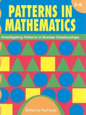 Patterns in Mathematics, Grades 3-6: Investigating Patterns in Number Relationsh