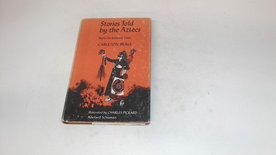 			Stories told by the Aztecs, Carleton Beals, Abelard Schuman, 1970		
