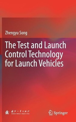 The Test and Launch Control Technology for Launch Vehicles - 9789811087110