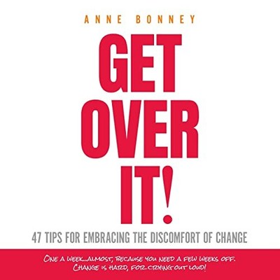 Get Over It: 47 Tips for Embracing the Discomfort of Change - Paperback - GOOD