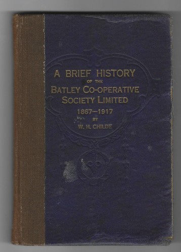 W.H Childe. Eine kurze Geschichte der Batley Co-operative Society, 1867-1917. - Bild 1 von 2