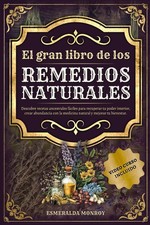 El gran libro de los Remedios Naturales: Descubre recetas ancestrales f ciles pa