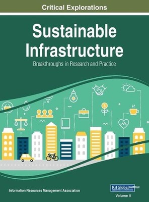 Sustainable Infrastructure: Breakthroughs in Research and Practice, VOL 2 by Inf