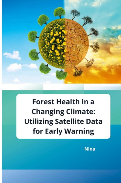 Forest Health In A Changing Climate: Utilizing Satellite Data For Early Warning-image