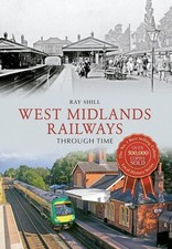 West Midlands Railways Through Time by Ray Shill (English) Paperback Book