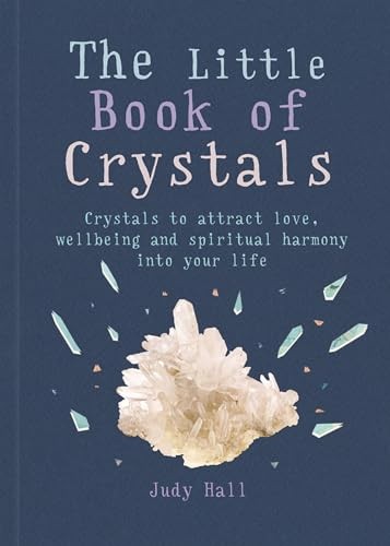 The Little Book of Crystals: Crystals to attract love, wellbeing