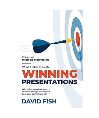 What It Takes to Create Winning Presentations: Why being a good presenter is oft
