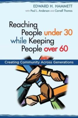 Reaching People Under 30 While Keeping People Over 60: Creating Community A...