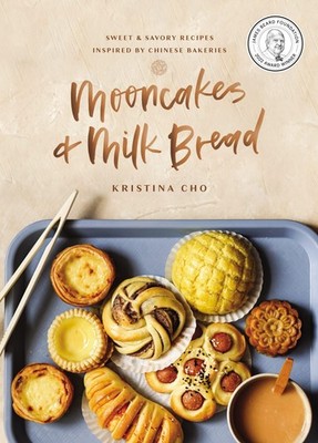 Mooncakes and Milk Bread: Sweet and Savory Recipes Inspired by Chinese Baker...