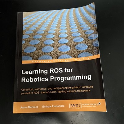 Learning ROS for Robotics Programming, Martinez, Aaron,Fernández, Enrique,