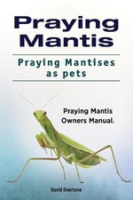 David Overtone Praying Mantis. Praying Mantises as Pets. (Paperback) (UK IMPORT)