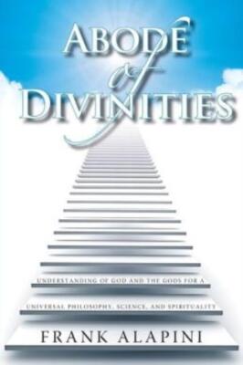 Abode Of Divinities: Understanding Of God And The Gods For A Universal Phil...