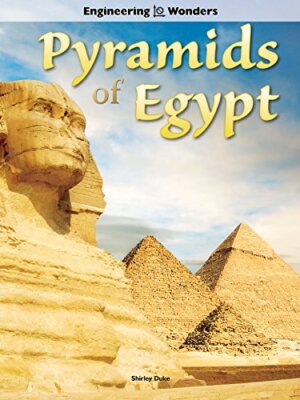 PYRAMIDS OF EGYPT (ENGINEERING WONDERS) By Shirley Duke