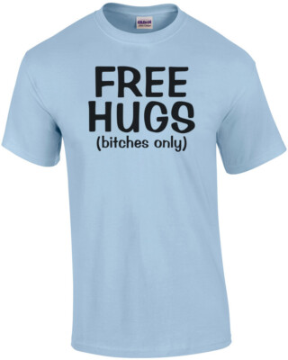 Free Hugs - Bitches Only Shirt