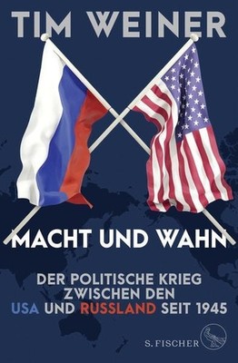 Macht und Wahn Der politische Krieg zwischen den USA und Russland seit 1945