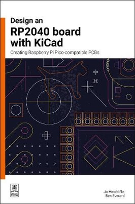 Jo Hinchliffe Ben Everard Design an RP2040 board with KiCad (Paperback)