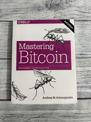 Mastering Bitcoin : Programming the Open Blockchain by Andreas Antonopoulos...