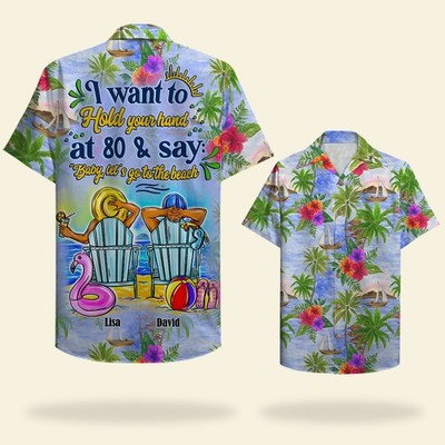 Personalized Beach Couple Hawaiian Shirt I Want To Hold Your Hand At 80 Say Ba
