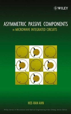 Asymmetric Passive Components in Microwave Integrated Circuits by Hee-Ran Ahn (E