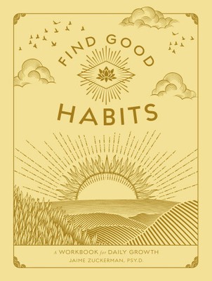 Find Good Habits: A Workbook for Daily Growth, Volume 3 (Wellness Workbooks)