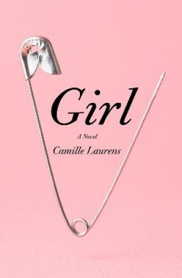 Girl: A Novel by Camille Laurens