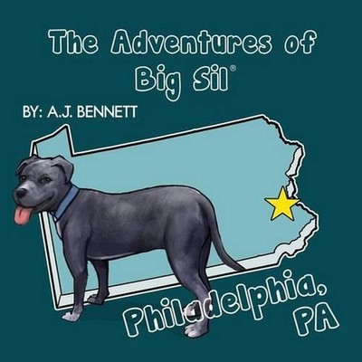 The Adventures of Big Sil Philadelphia, PA: Children's Book / Picture Book by A.