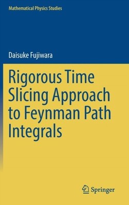 Fujiwara - Rigorous Time Slicing Approach to Feynman Path Integrals -  - X555z
