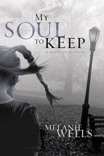 My Soul to Keep (Dylan Foster Series #3) by Melanie Wells .. NEW