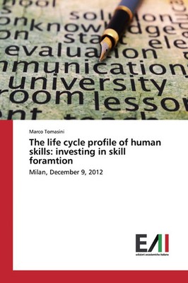 Marco Tomasini | The life cycle profile of human skills: investing in skill...