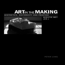 Art in the Making : Aesthetics, Historicity and Practice  Paperba