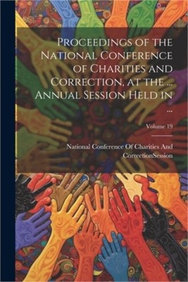 Proceedings of the National Conference of Charities and Correction, at the ... A