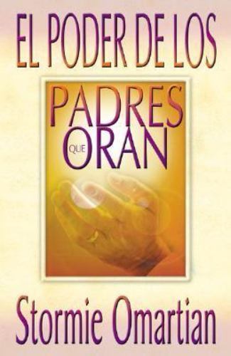 El poder de los padres que oran (Spanish Edition), Omartian, Stormie, New Book