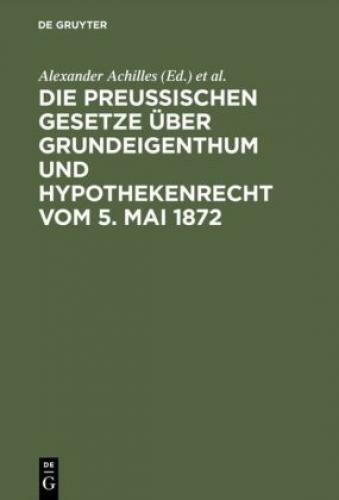 Thumbnail - Die Preußischen Gesetze Über Grundeigenthum Und Hypothekenrecht Vom 5.
