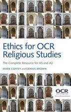 Ethics for OCR Religious Studies: The Complete Resource for as and A2, Coffey, M